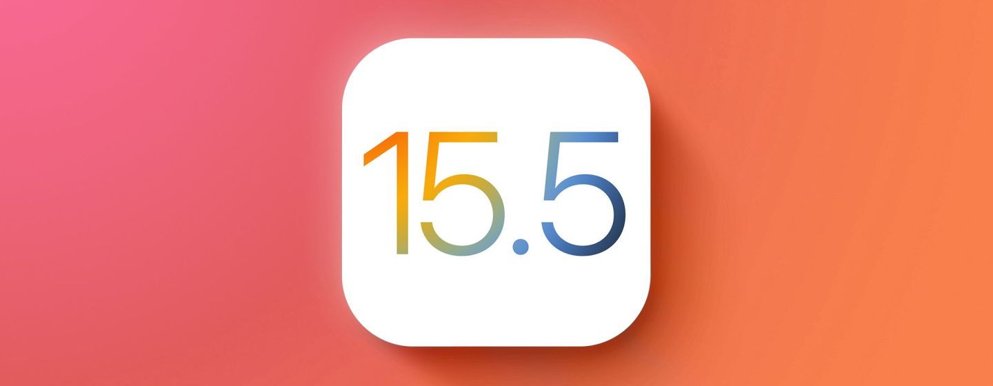 Вышла iOS 15.5